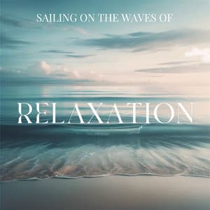 Sailing on the Waves of Relaxation: Spa, Masssage, Wellbeing with Calm Ocean Waves Sounds - Relaxing Music Oasis