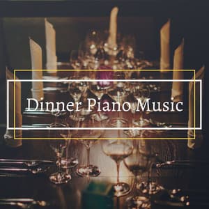 Dinner Piano Music: Relaxing Music for Restaurants - Gentle Experience