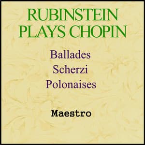 Rubinatein plays Chopin - Ballades, Scherzi, Polonaises - Arthur Rubinstein