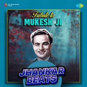 Tribute to Mukesh Ji - Jhankaar Beats - Mukesh