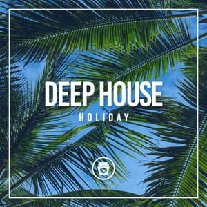 Deep House Holiday - Deep House