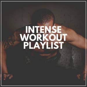 Intense Workout Playlist - Workout Music Gym