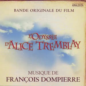 L’Odysée d’Alice Tremblay - François Dompierre