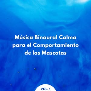 Música Binaural Calma Para El Comportamiento De Las Mascotas Vol. 1 - Bestia binaural