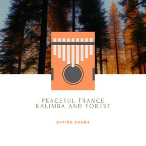 Peaceful Trance: Kalimba and Forest - Spring Aroma