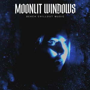 Moonlit Windows - Beach Chillout Music