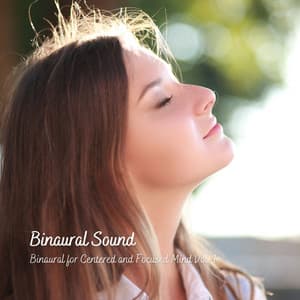 Binaural Sound: Binaural for Centered and Focused Mind Vol. 1 - Relaxed Attitude