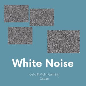 Cello & Violin Calming Ocean and White Noise - White Noise Spa