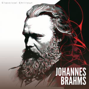 Classical Chillout Johannes Brahms - Classical Chillout