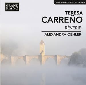 Carreño: Rêverie & Selected Music for Piano - Teresa Carreño