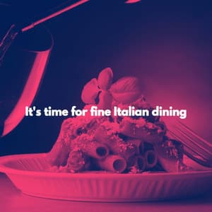 It's time for fine Italian dining - Música de Lujo para Cafeterías