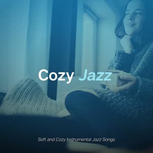 Soft and Cozy Instrumental Jazz Songs - Cozy Jazz
