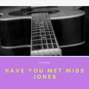 Have You Met Miss Jones - Cal Tjader