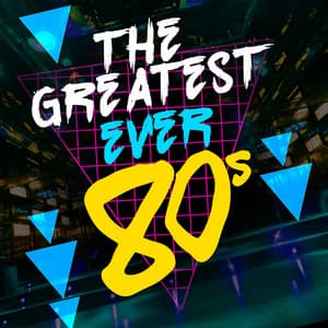 The Greatest Ever 80's - 80's Pop