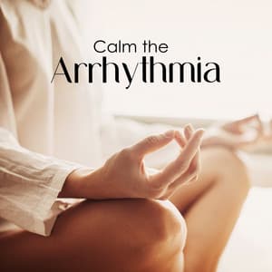 Calm the Arrhythmia: Relaxing Meditation to Calm Down Heart Anxiety - Inner Peace Music Universe