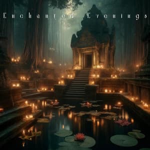 Enchanted Evenings: Whispers from the Forgotten Temple - Just Relax Music Universe