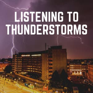 Listening to Thunderstorms - Thunderstorm
