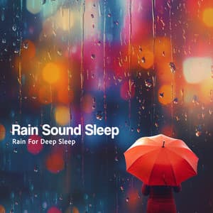 Rain Sound Sleep - Rain for Deep Sleep