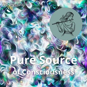 Pure Source of Consciousness - Hz Healing