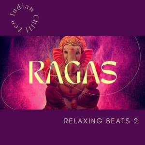Ragas Relaxing Beats 2 - Zen Indian Chill