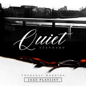 Quiet Standard - Thursday Morning Jazz Playlist