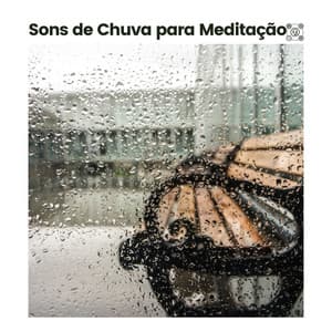 Sons de Chuva para Meditação - Sons da natureza HD