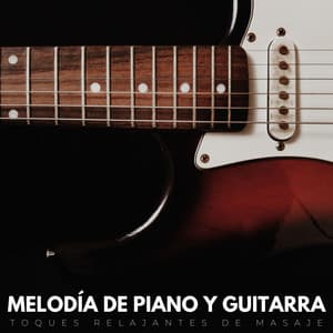 Melodía De Piano Y Guitarra: Toques Relajantes De Masaje - RPM (Relaxing Piano Music)