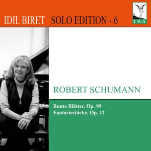 Idil Biret Solo Edition, Vol. 6 - Robert Schumann