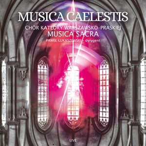 Musica caelestis - Chór Katedry Warszawsko-Praskiej Musica Sacra