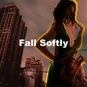 Fall Softly - Dinner & Instrumental Jazz