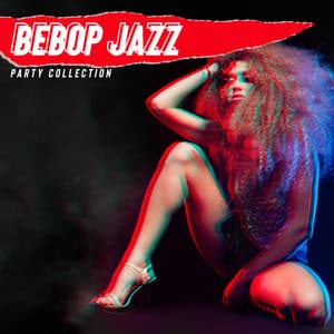 Bebop Jazz Party Collection - Dance to the Rhythms of Jazz, Friday Night, Good Fun with Friends - Dancing Jazz Project