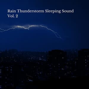 Rain Thunderstorm Sleeping Sound Vol. 2 - Sleep Music Bliss