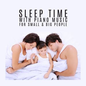 Sleep Time with Piano Music for Small & Big People - Happy Child Musical Academy