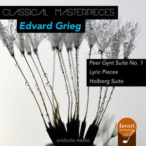 Classical Masterpieces - Edvard Grieg: Peer Gynt Suite No. 1 & Holberg Suite - Edvard Grieg