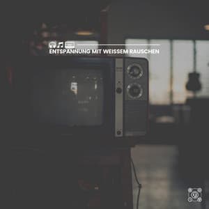 Entspannung mit weißem Rauschen - Weißes Rauschen