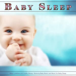 Baby Sleep: Baby Lullabies and Ocean Waves, Relaxing Baby Music and Music for Baby Sleep - Sleep Baby Sleep