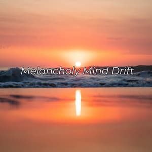 Melancholy Mind Drift - Cosmic Thought