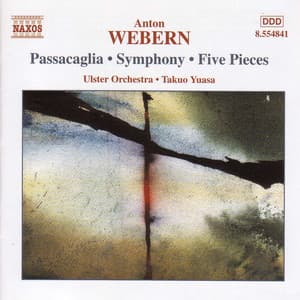 Webern: Passacaglia / Symphony / Five Pieces - Anton Webern