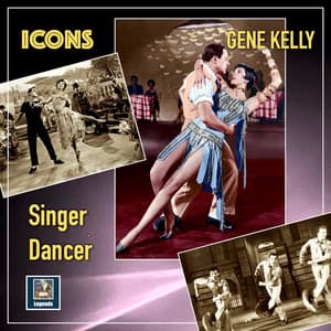 Gene Kelly - Singer & Dancer - Gene Kelly