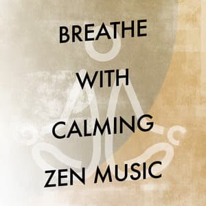 Breathe with Calming Zen Music - Zen