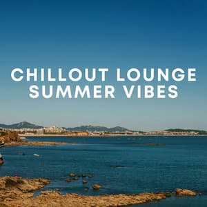 Chillout Lounge Summer Vibes - Chill Out Zone