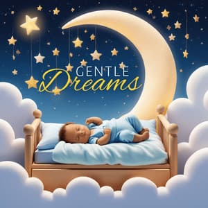 Gentle Dreams: Peaceful Baby Sleep Music - Lullaby Masters