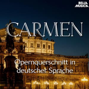 Bizet: Carmen - Opernquerschnitt in deutscher Sprache - Georges Bizet