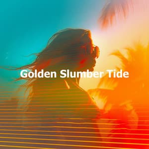 Golden Slumber Tide - Ibiza Lounge