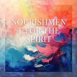 Nourishment for the Spirit - Re-Relaxation