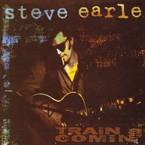 Train A Comin' - Steve Earle