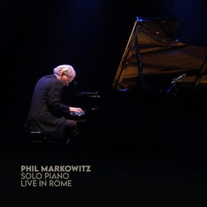 Solo Piano Live in Rome - Phil Markowitz
