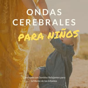 Ondas Cerebrales para Niños: Canciones con Sonidos Relajantes para la Mente de los Infantes - Noche de Paz