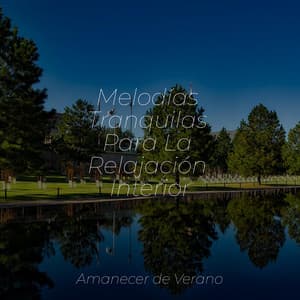 Melodías Tranquilas Para La Relajación Interior - Canciones Infantiles