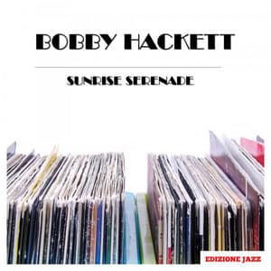 Sunrise Serenade - Bobby Hackett